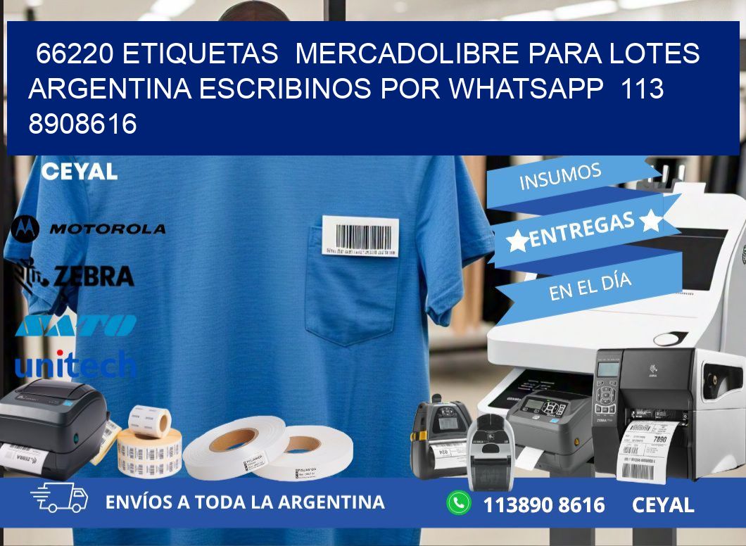 66220 ETIQUETAS  MERCADOLIBRE PARA LOTES ARGENTINA ESCRIBINOS POR WHATSAPP  113 8908616