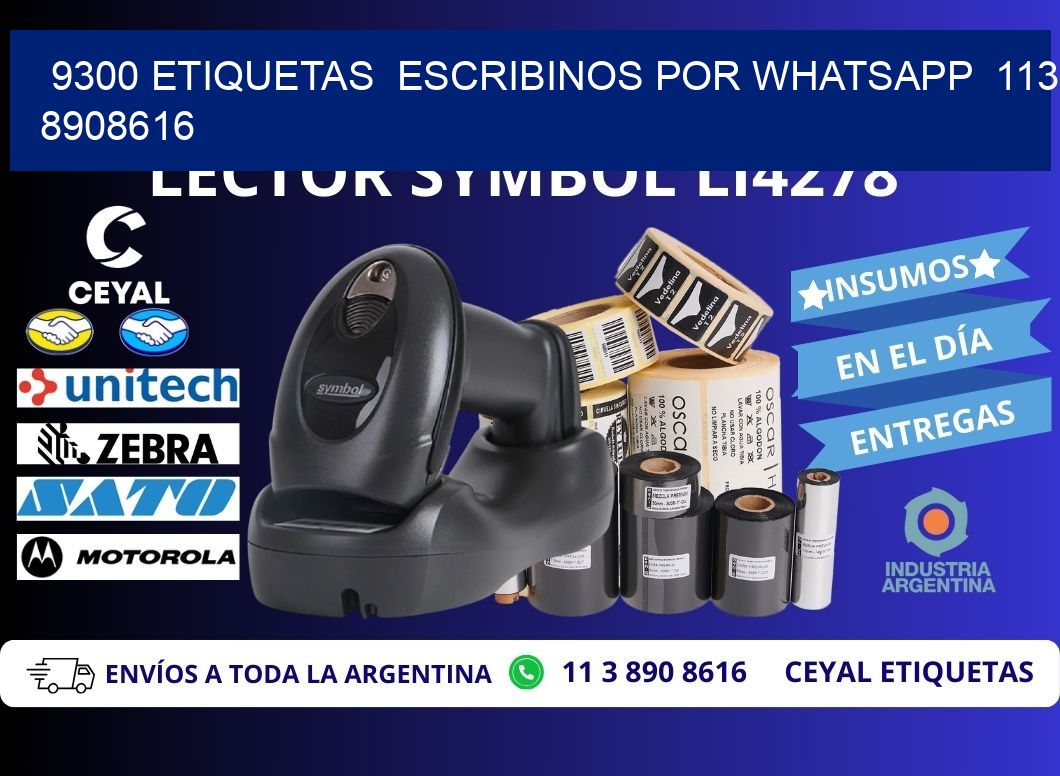 9300 ETIQUETAS  ESCRIBINOS POR WHATSAPP  113 8908616