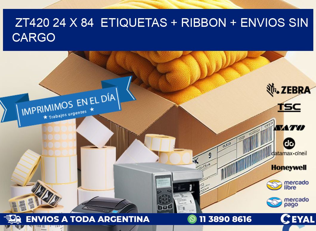 ZT420 24 x 84  etiquetas + ribbon + envios sin cargo