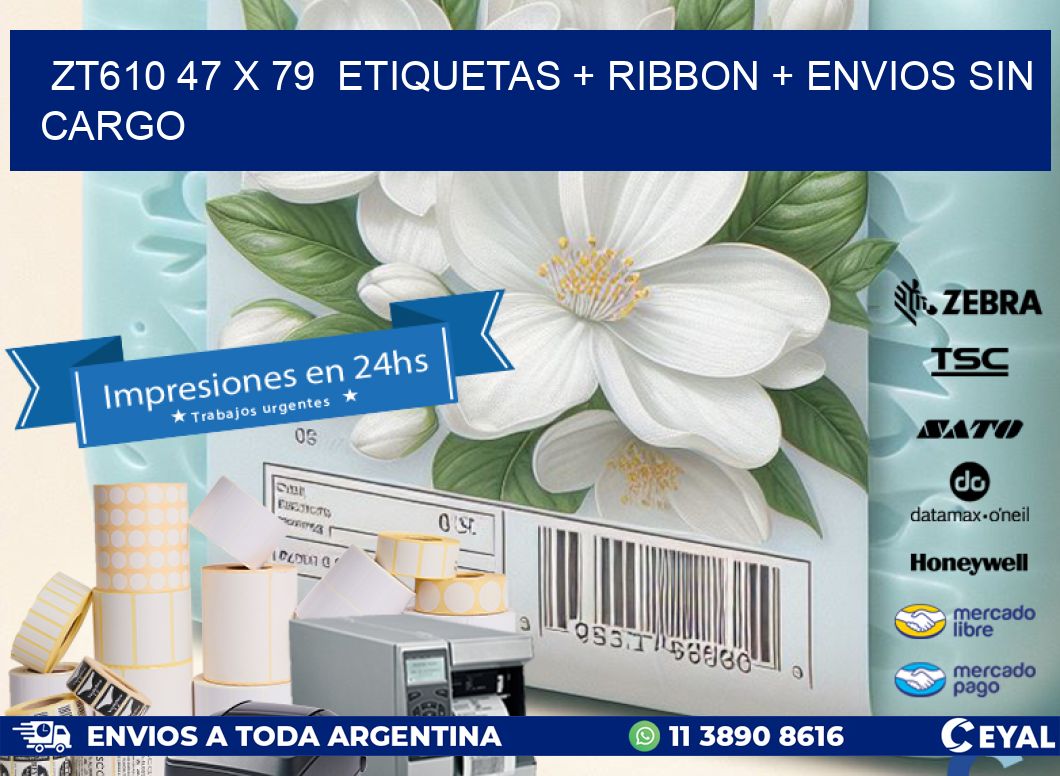 ZT610 47 x 79  etiquetas + ribbon + envios sin cargo