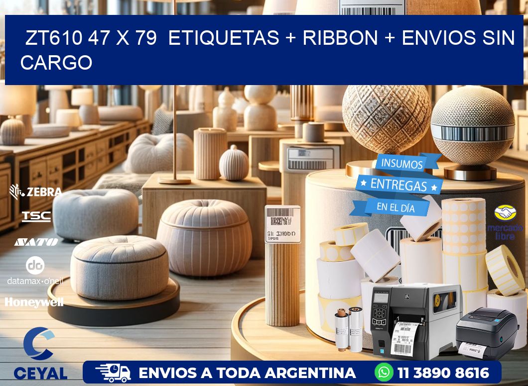 ZT610 47 x 79  etiquetas + ribbon + envios sin cargo