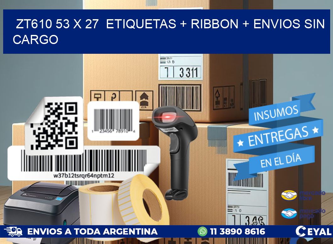 ZT610 53 x 27  etiquetas + ribbon + envios sin cargo