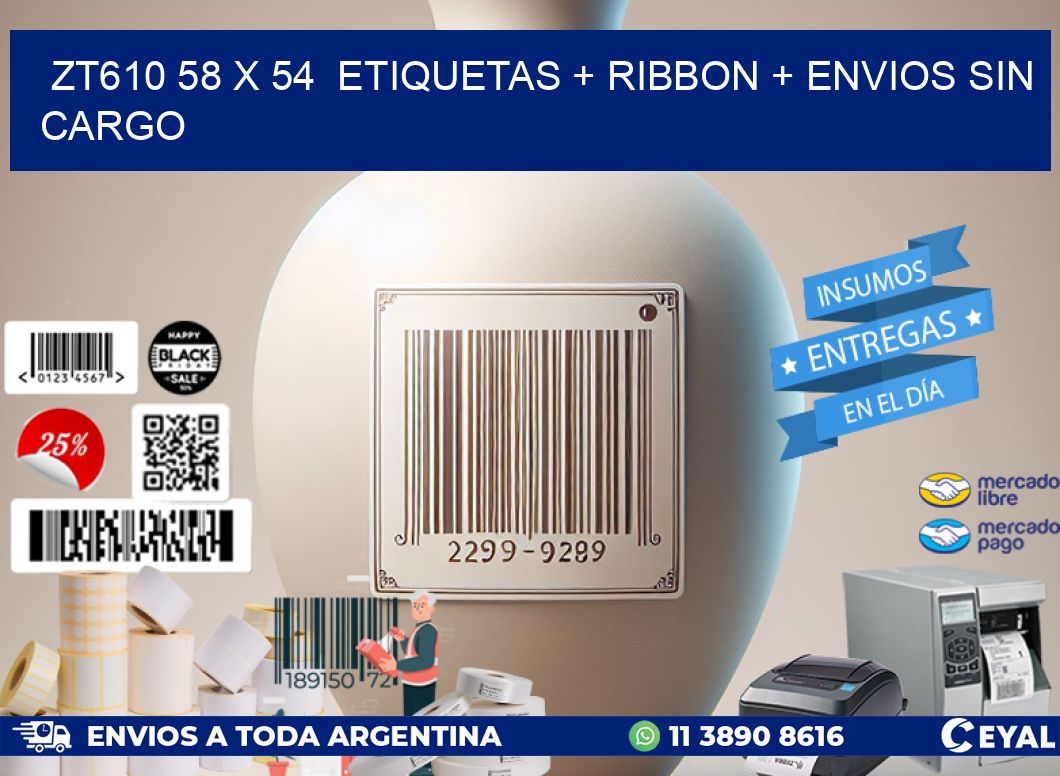 ZT610 58 x 54  etiquetas + ribbon + envios sin cargo