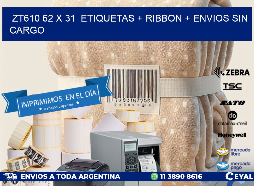 ZT610 62 x 31  etiquetas + ribbon + envios sin cargo