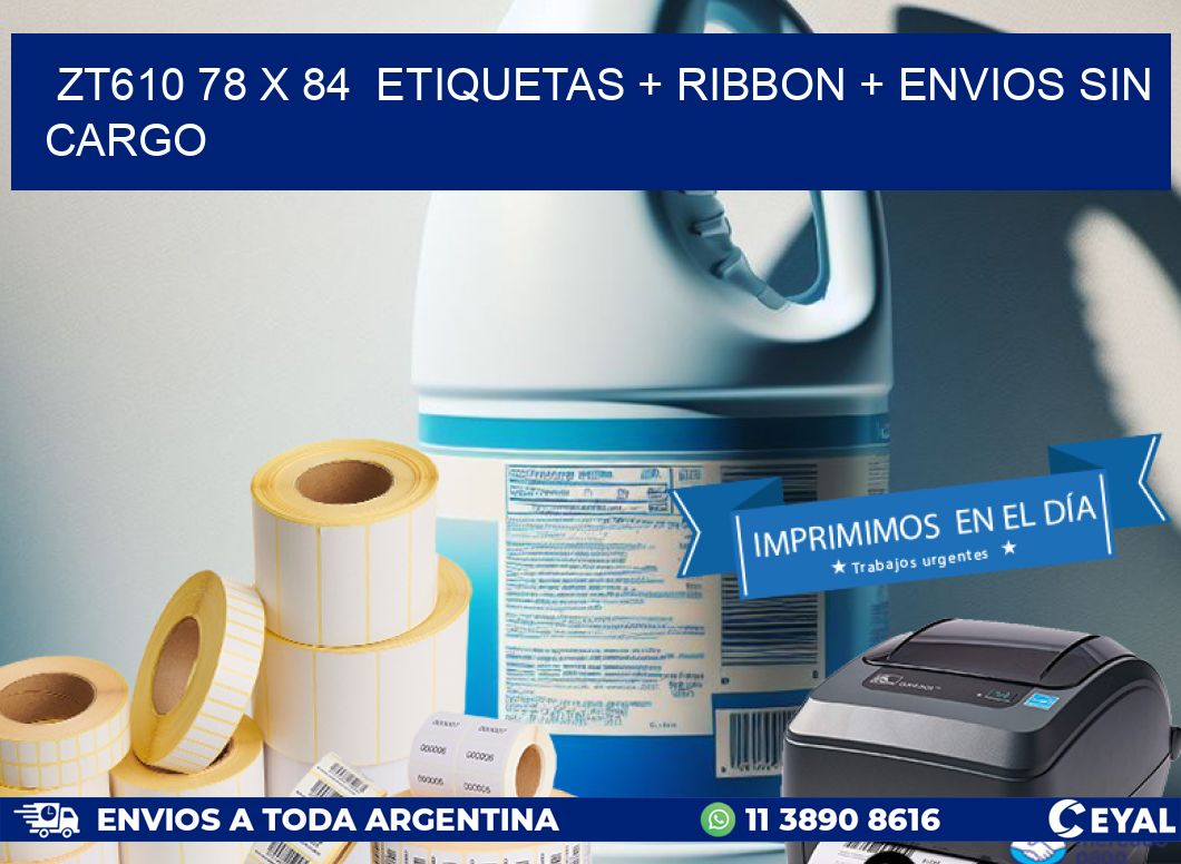ZT610 78 x 84  etiquetas + ribbon + envios sin cargo