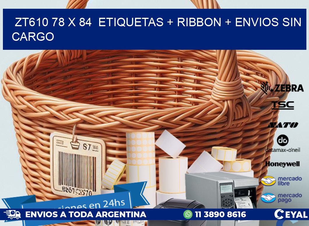 ZT610 78 x 84  etiquetas + ribbon + envios sin cargo