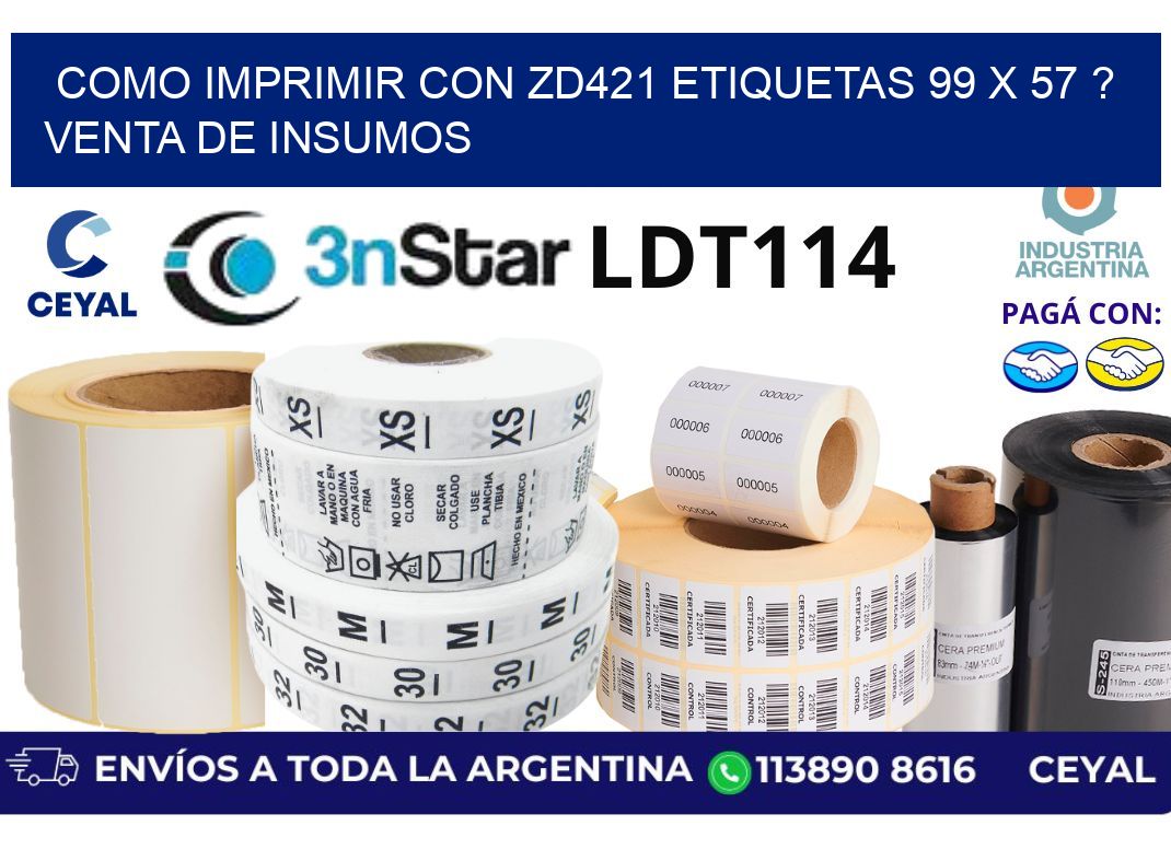 como imprimir con zd421 etiquetas 99 x 57 ? Venta de insumos