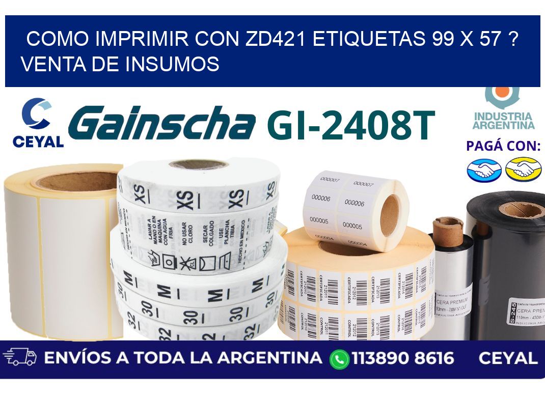 como imprimir con zd421 etiquetas 99 x 57 ? Venta de insumos