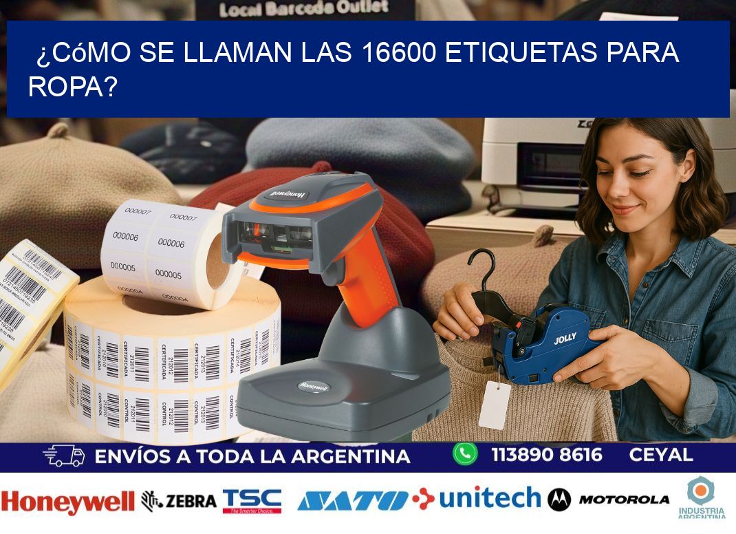 ¿Cómo se llaman las 16600 etiquetas para ropa?