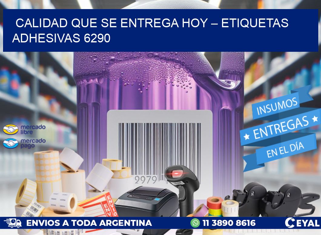 Calidad que se Entrega Hoy – Etiquetas Adhesivas 6290