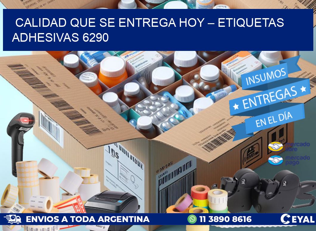 Calidad que se Entrega Hoy – Etiquetas Adhesivas 6290
