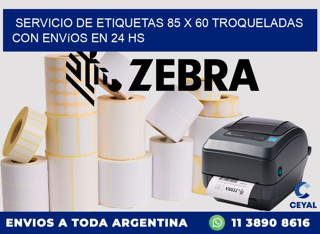 Servicio de etiquetas 85 x 60 troqueladas con envíos en 24 hs
