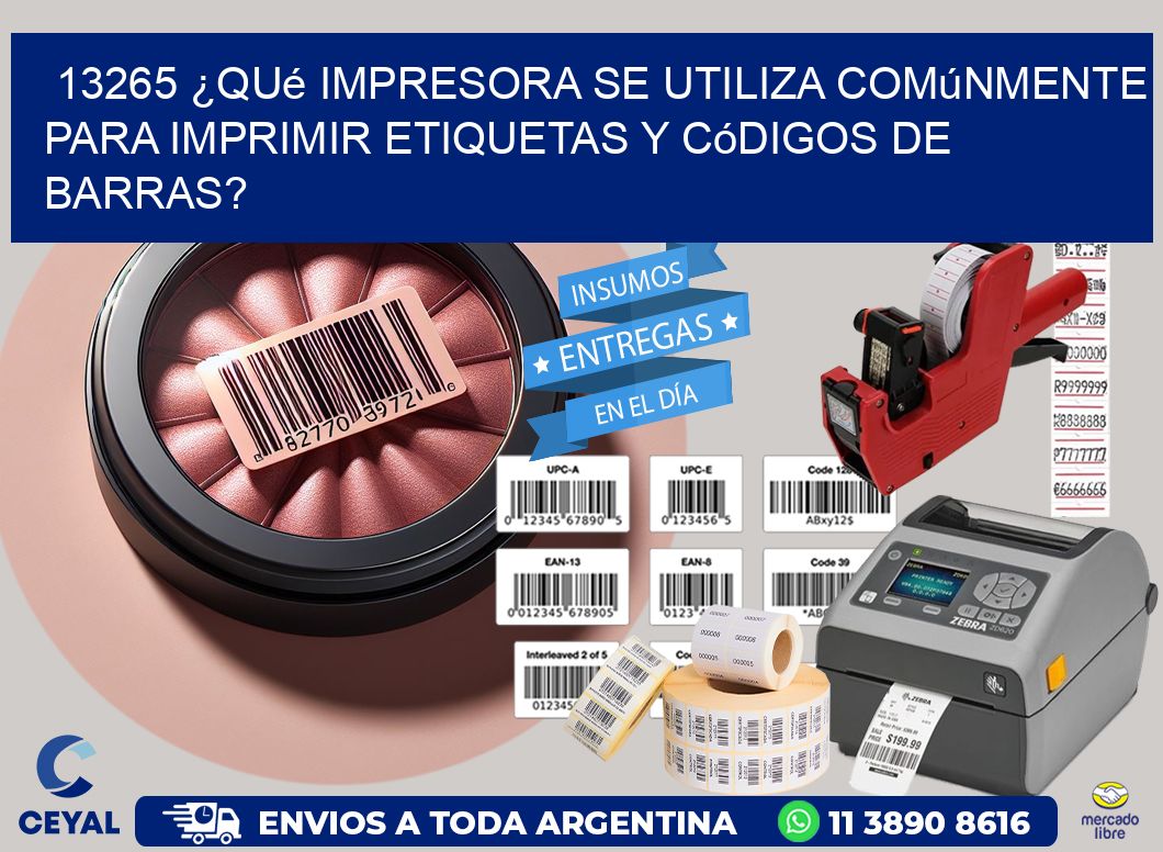 13265 ¿Qué impresora se utiliza comúnmente para imprimir etiquetas y códigos de barras?