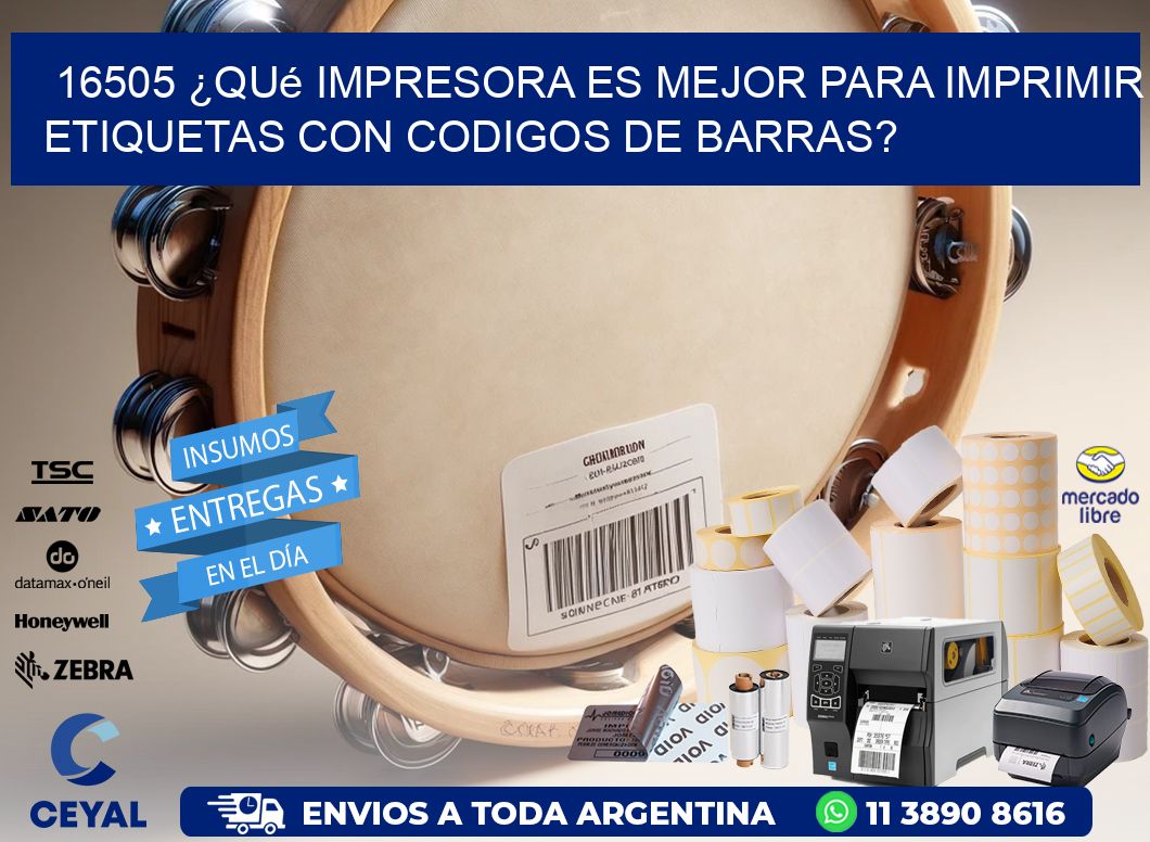 16505 ¿Qué impresora es mejor para imprimir etiquetas con codigos de barras?