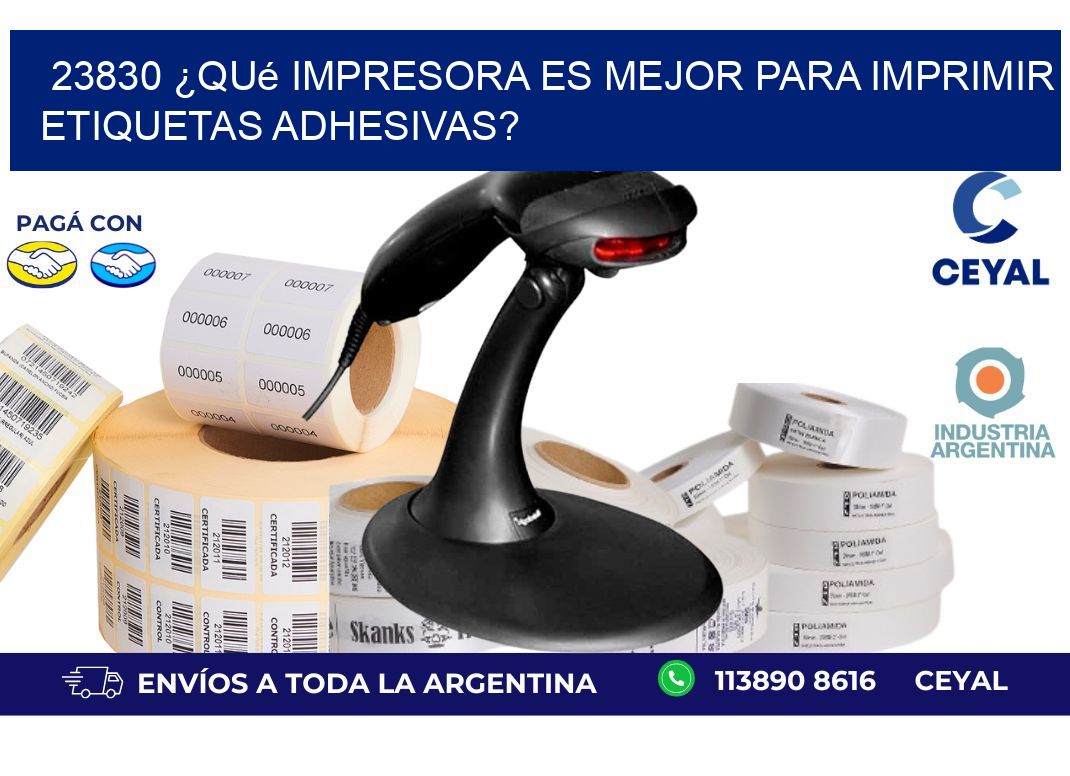 23830 ¿Qué impresora es mejor para imprimir etiquetas adhesivas?