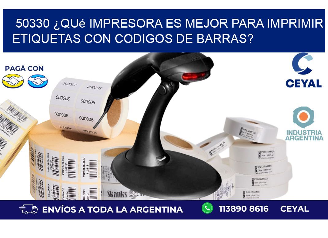 50330 ¿Qué impresora es mejor para imprimir etiquetas con codigos de barras?