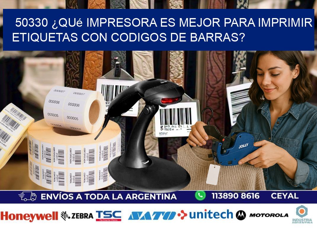 50330 ¿Qué impresora es mejor para imprimir etiquetas con codigos de barras?