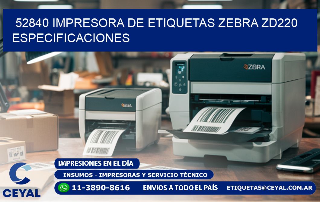 52840 impresora de etiquetas Zebra ZD220 especificaciones