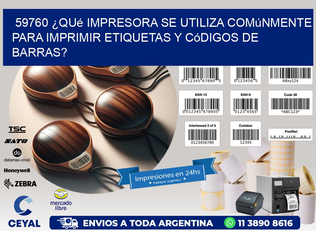 59760 ¿Qué impresora se utiliza comúnmente para imprimir etiquetas y códigos de barras?