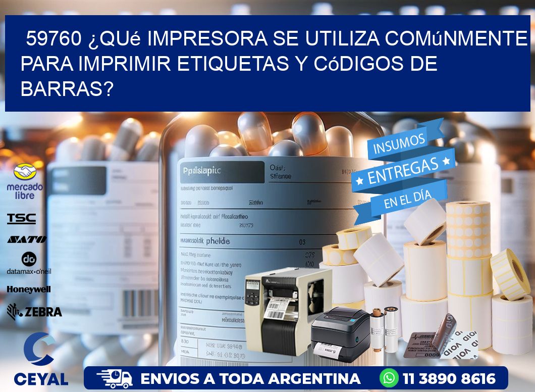59760 ¿Qué impresora se utiliza comúnmente para imprimir etiquetas y códigos de barras?