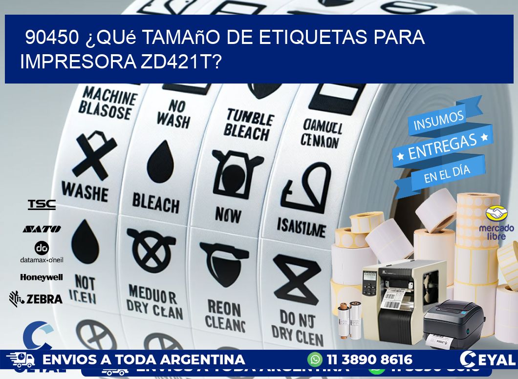 90450 ¿Qué tamaño de etiquetas para  impresora zd421t?