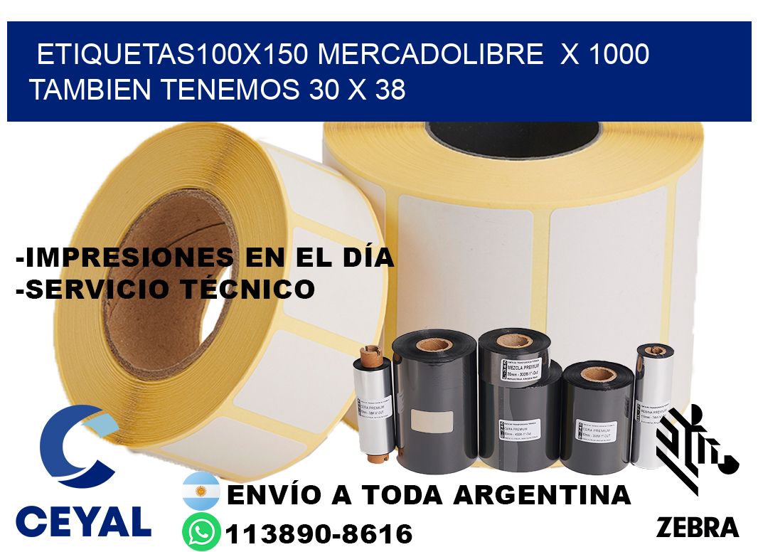 etiquetas100x150 mercadolibre  x 1000 tambien tenemos 30 x 38
