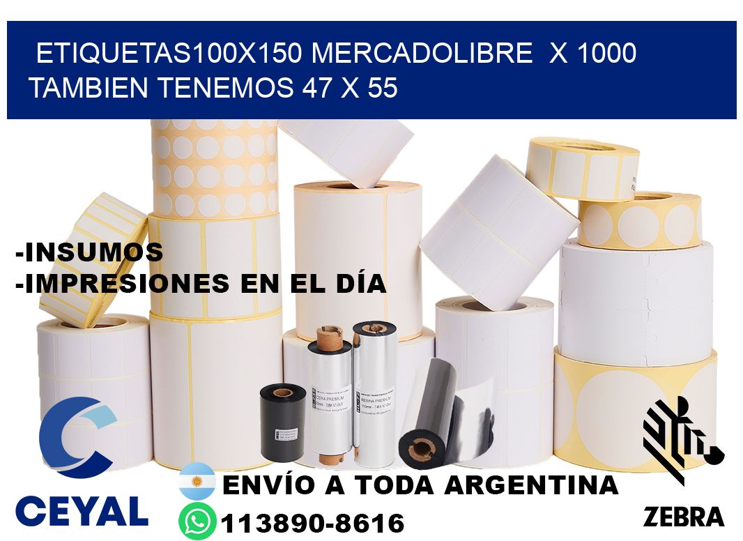 etiquetas100x150 mercadolibre  x 1000 tambien tenemos 47 x 55