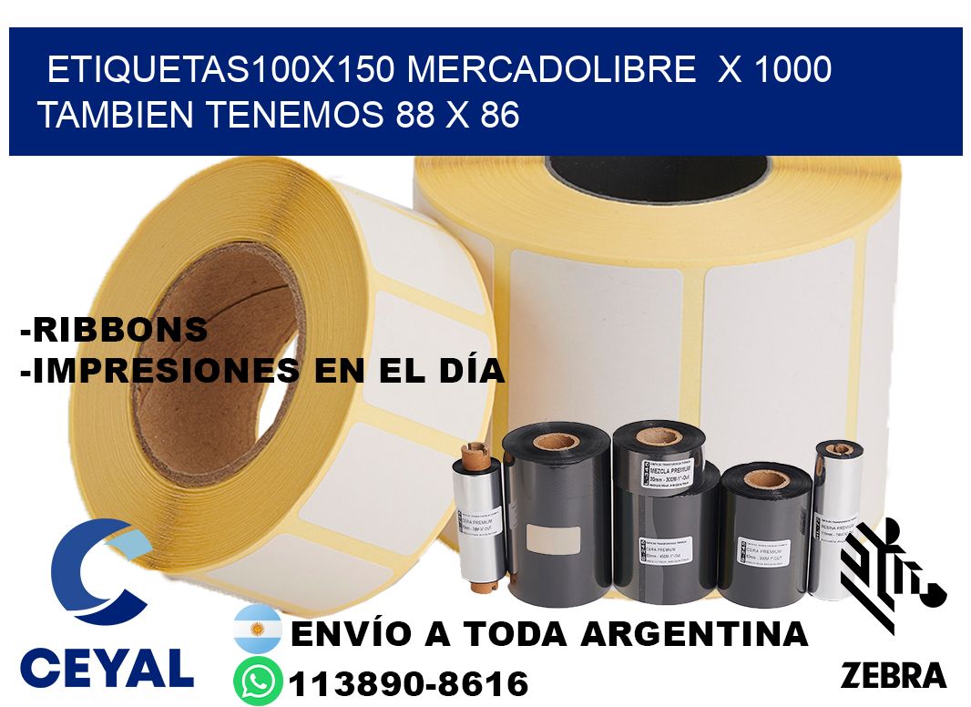 etiquetas100x150 mercadolibre  x 1000 tambien tenemos 88 x 86
