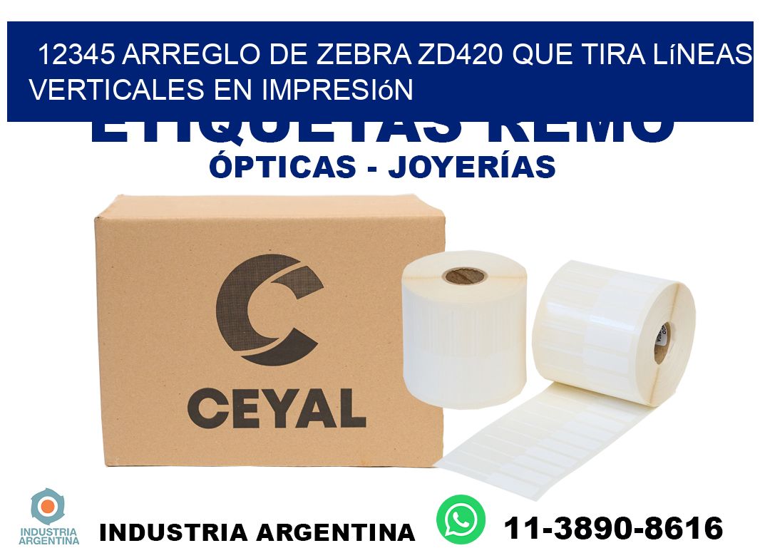 12345 arreglo de zebra zd420 que tira líneas verticales en impresión