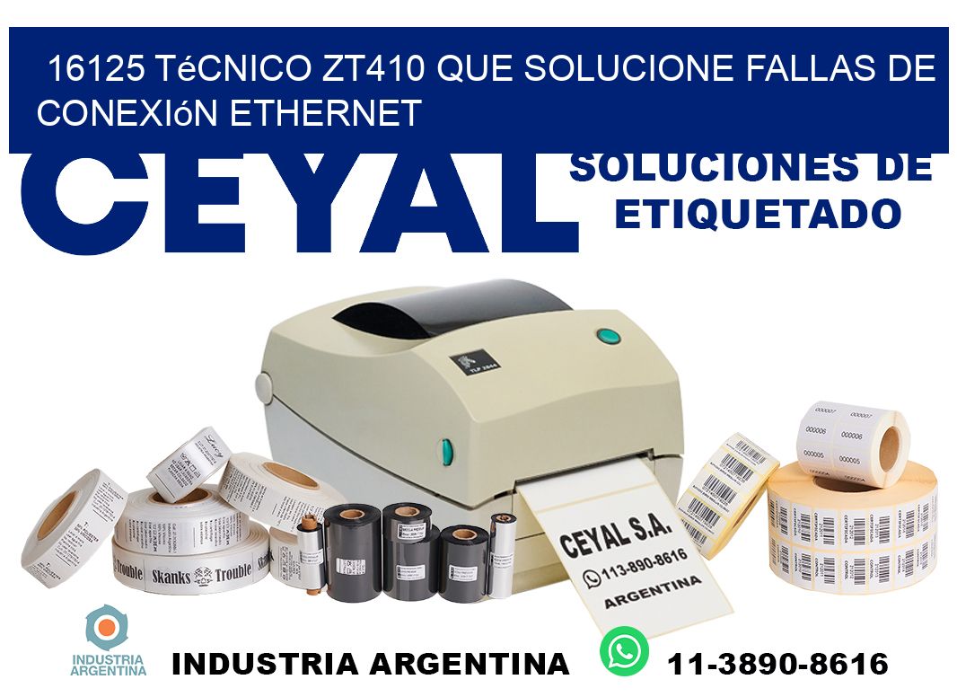 16125 técnico zt410 que solucione fallas de conexión ethernet