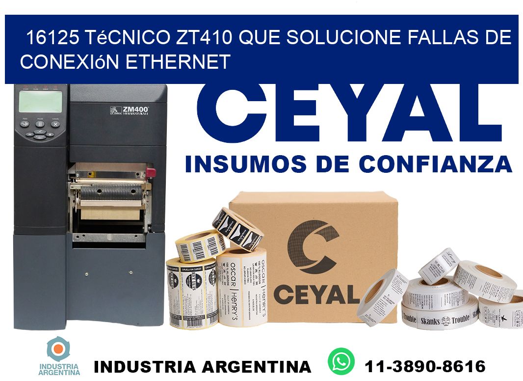 16125 técnico zt410 que solucione fallas de conexión ethernet