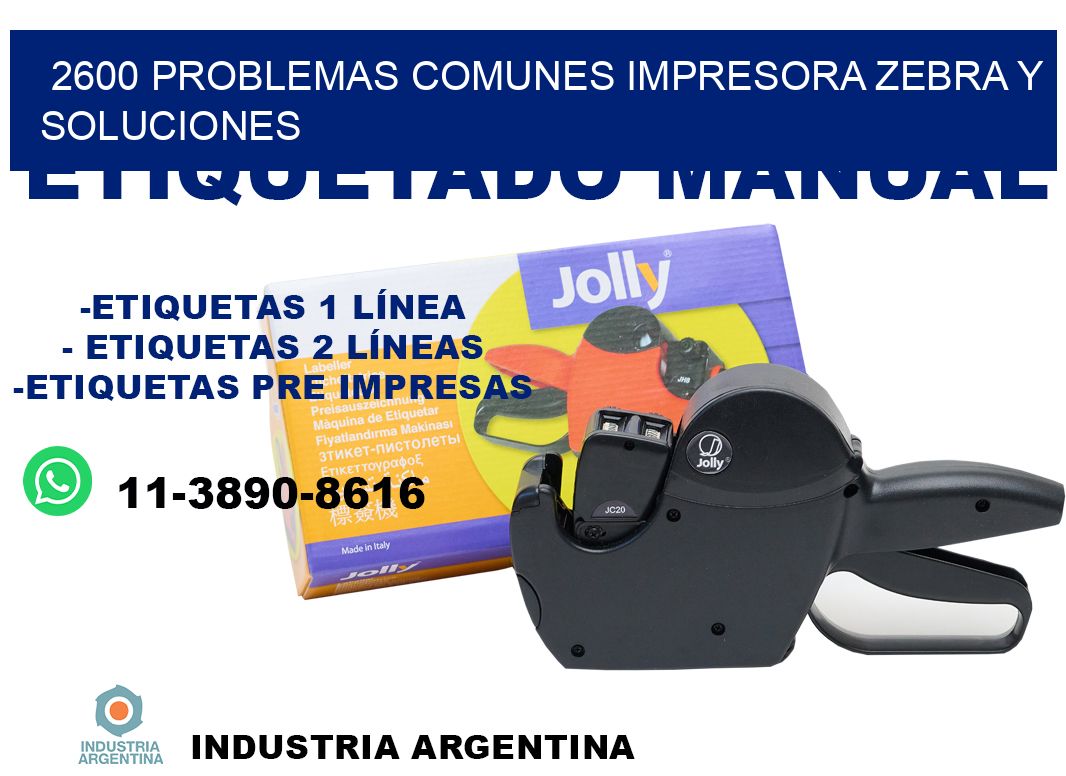 2600 problemas comunes impresora Zebra y soluciones