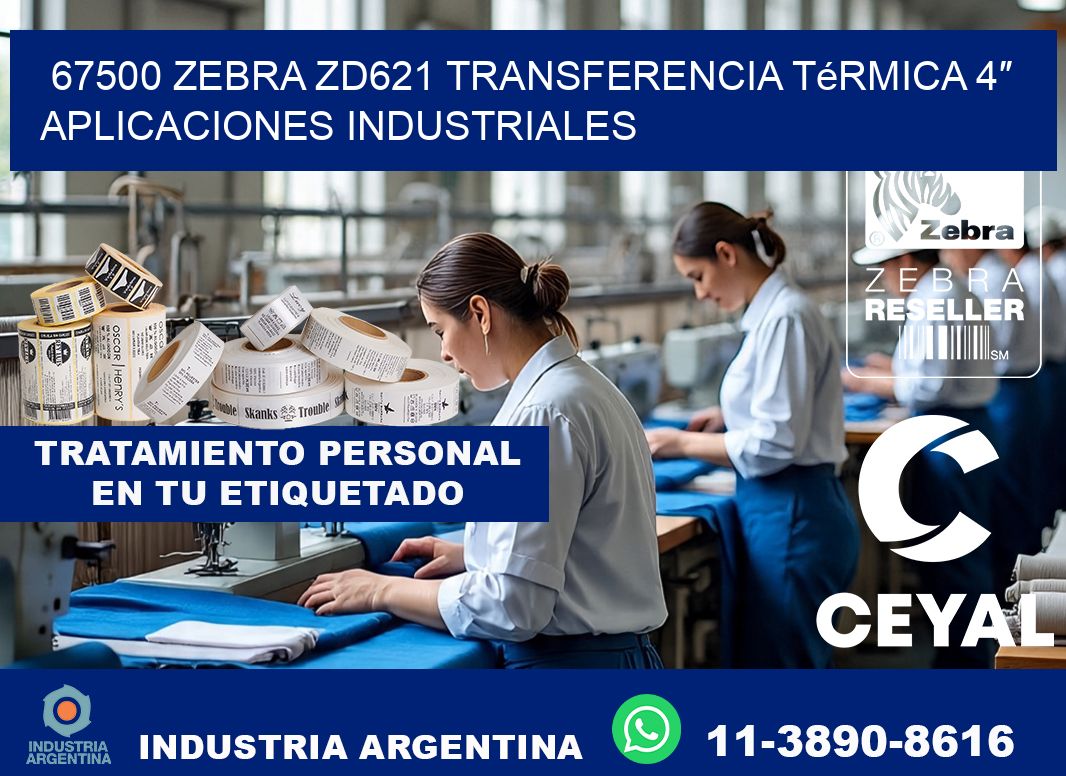67500 Zebra ZD621 transferencia térmica 4″ aplicaciones industriales