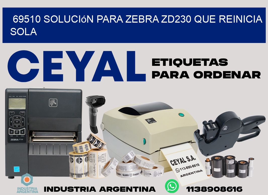 69510 solución para zebra zd230 que reinicia sola