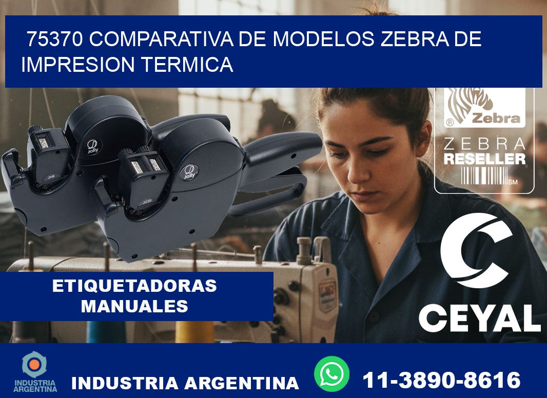 75370 comparativa de modelos zebra de impresion termica