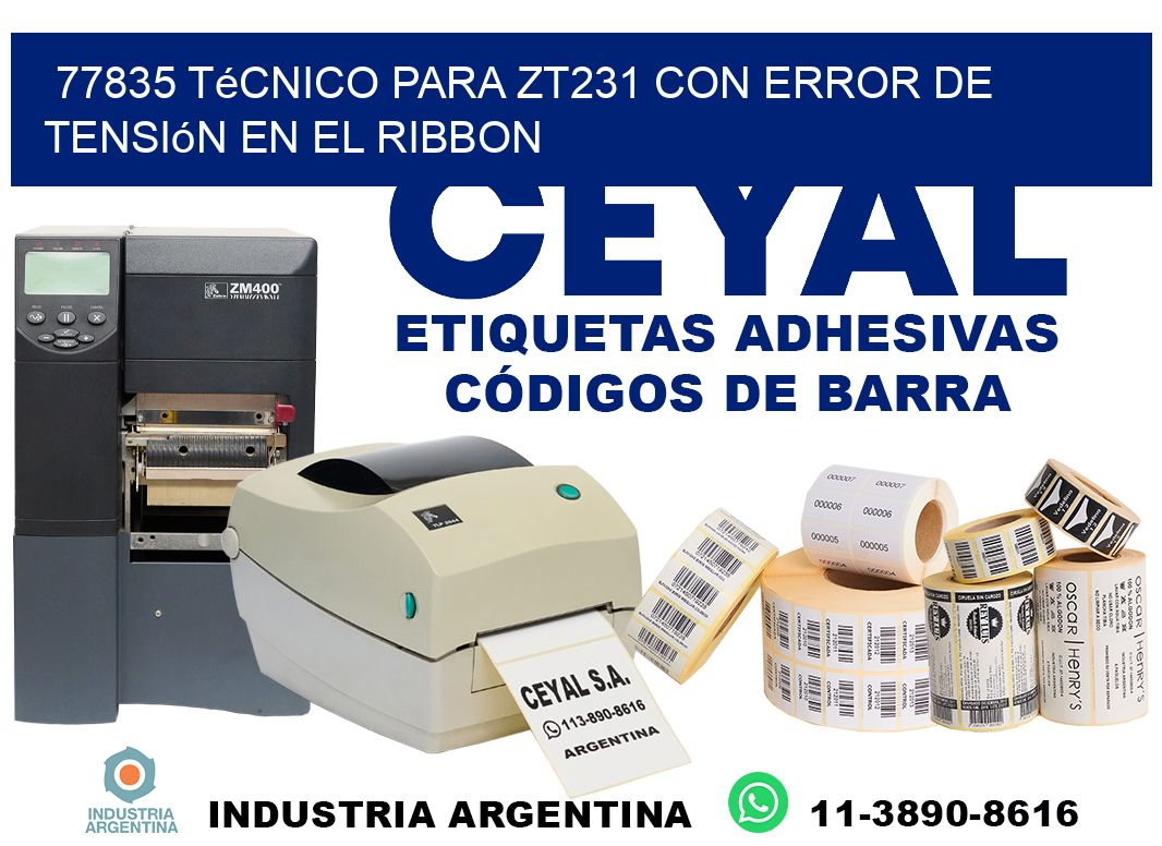 77835 técnico para zt231 con error de tensión en el ribbon