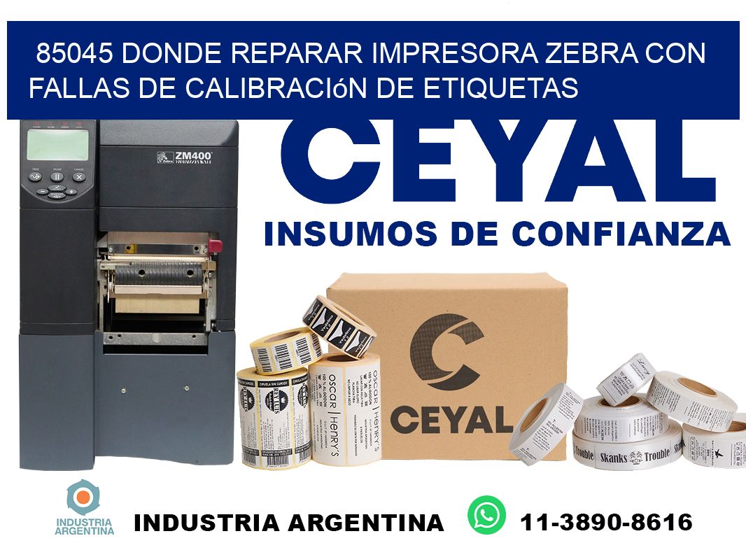 85045 donde reparar impresora zebra con fallas de calibración de etiquetas