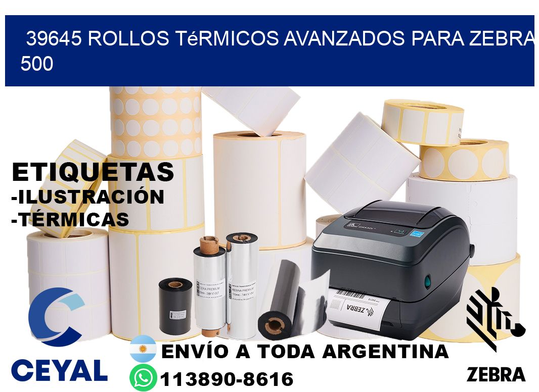 39645 rollos térmicos avanzados para zebra 500