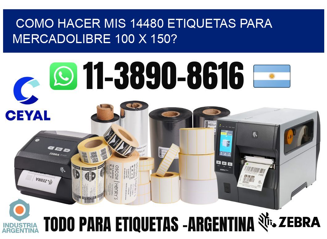 como hacer mis 14480 etiquetas para mercadolibre 100 x 150?
