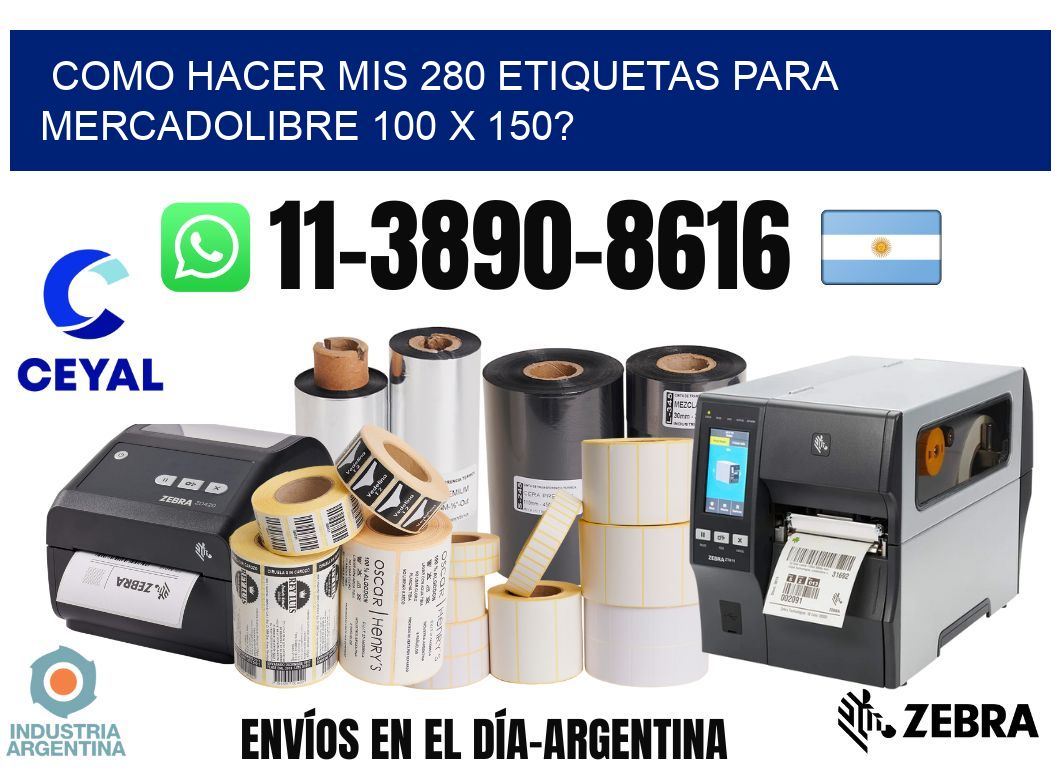 como hacer mis 280 etiquetas para mercadolibre 100 x 150?