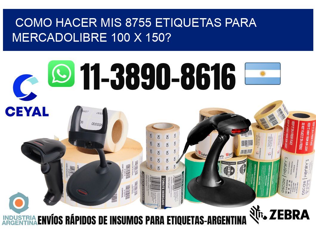 como hacer mis 8755 etiquetas para mercadolibre 100 x 150?