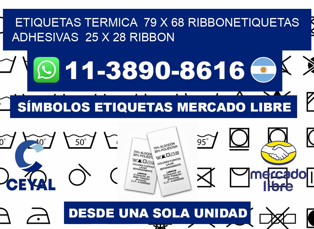 Etiquetas termica  79 x 68 ribbonEtiquetas adhesivas  25 x 28 ribbon