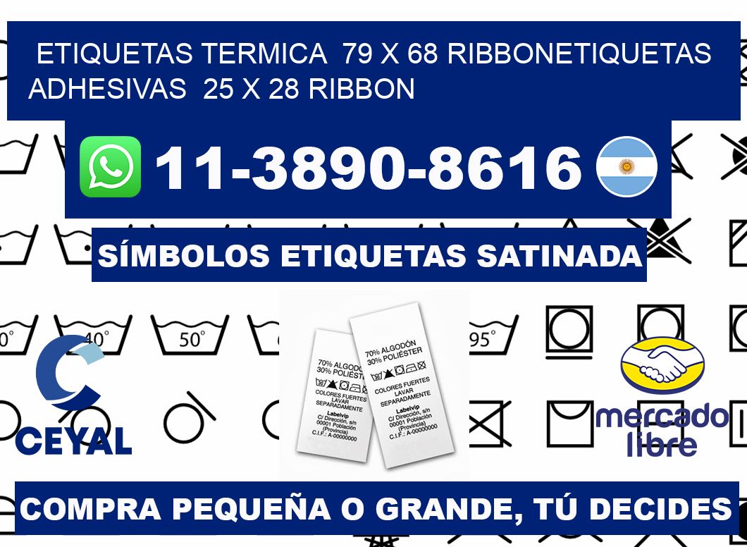 Etiquetas termica  79 x 68 ribbonEtiquetas adhesivas  25 x 28 ribbon