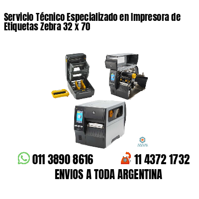 Servicio Técnico Especializado en Impresora de Etiquetas Zebra 32 x 70