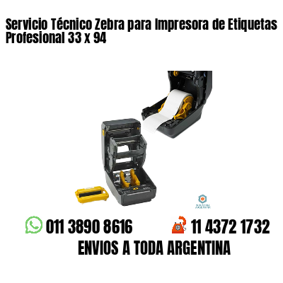 Servicio Técnico Zebra para Impresora de Etiquetas Profesional 33 x 94