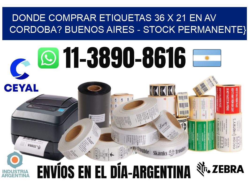 Donde Comprar etiquetas 36 x 21 en AV CORDOBA? Buenos Aires - Stock permanente}