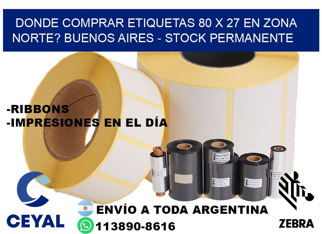Donde Comprar etiquetas 80 x 27 en ZONA NORTE? Buenos Aires - Stock permanente