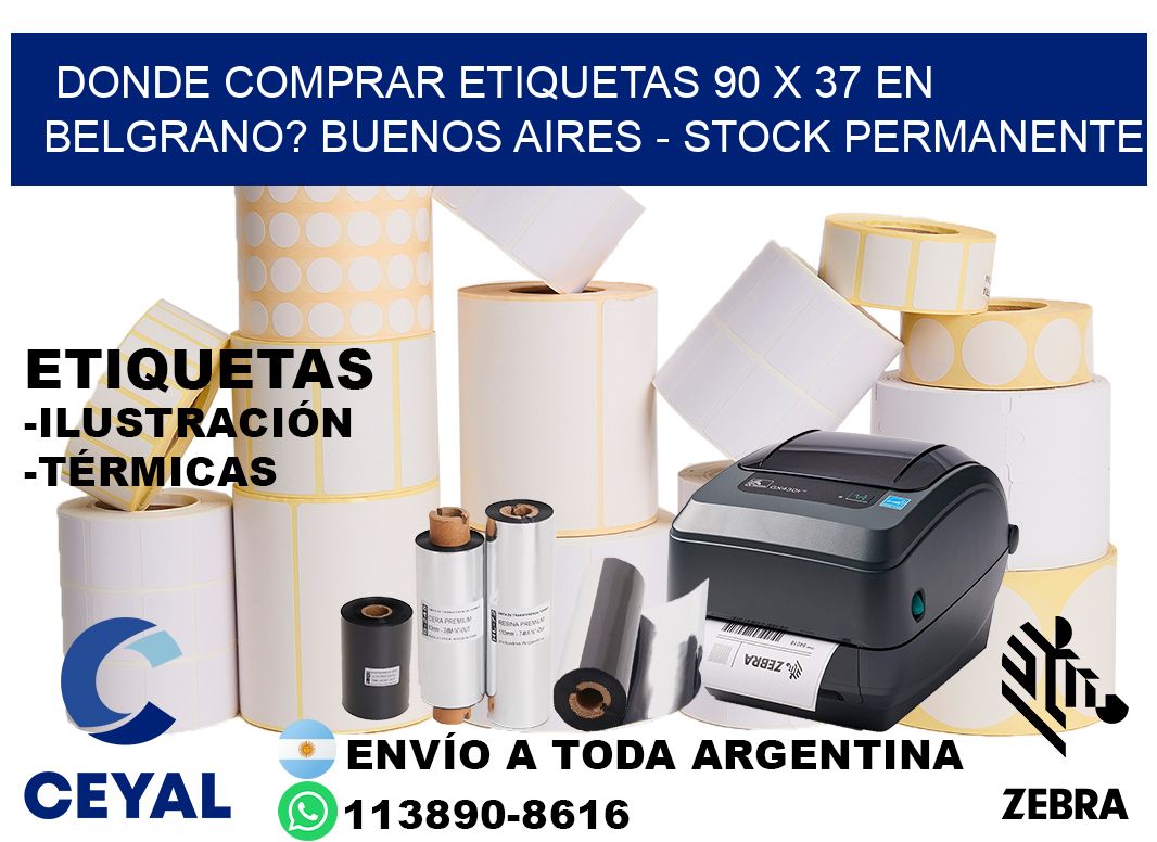 Donde Comprar etiquetas 90 x 37 en BELGRANO? Buenos Aires - Stock permanente