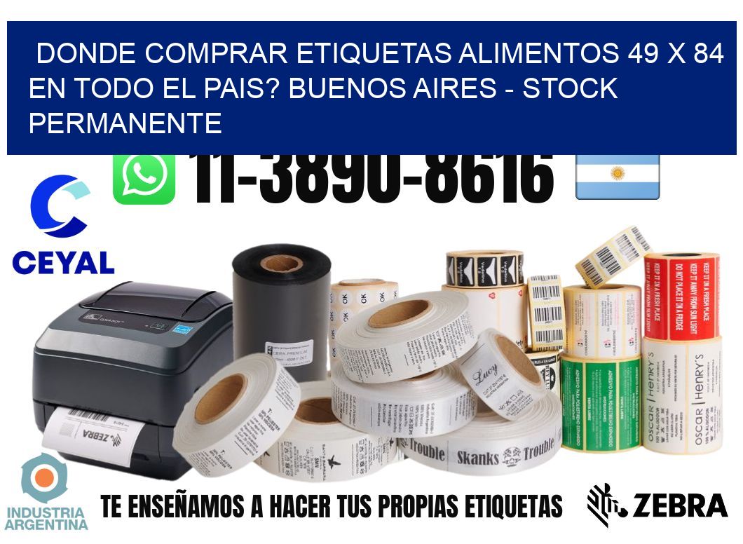 Donde Comprar etiquetas alimentos 49 x 84 en TODO EL PAIS? Buenos Aires - Stock permanente