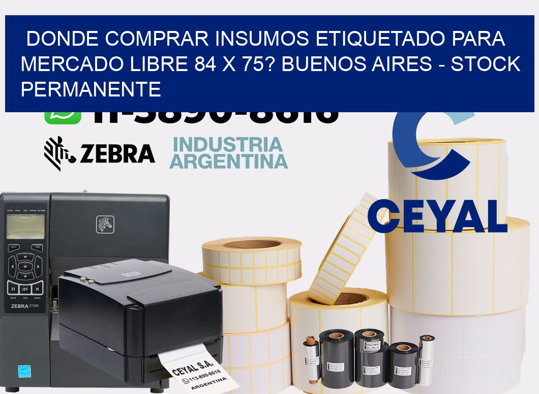 Donde Comprar insumos etiquetado para mercado libre 84 x 75? Buenos Aires - Stock permanente